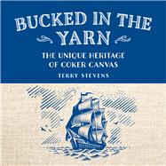 Bucked in the Yarn The Unique Heritage of Coker Canvas 9781802586978