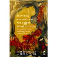 Recovery, Meaning-Making, and Severe Mental Illness 9781315447001