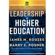 Leadership in Higher Education Practices That Make a Difference 9781523087006