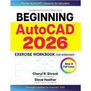 Beginning AutoCAD® 2026 Exercise Workbook 9780831137007