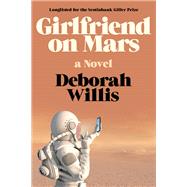 Girlfriend on Mars A Novel 9781324087007