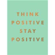 Think Positive, Stay Positive 9781800077010