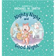 Nighty Night and Good Night 9780310767015