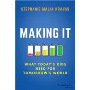 Making It What Today's Kids Need for Tomorrow's World 9781119577034