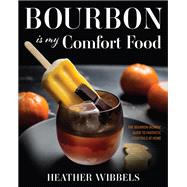 Bourbon Is My Comfort Food 9780813187051