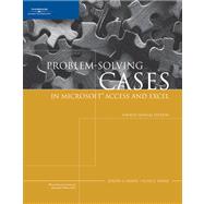 Problem-Solving Cases in Microsoft Access and Excel, Fourth Annual Edition 9781418837068