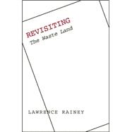 Revisiting The Waste Land 9780300107074