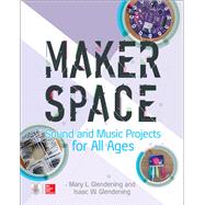 Makerspace Sound and Music Projects for All Ages 9781260027075