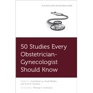 50 Studies Every Obstetrician-Gynecologist Should Know 9780190947088