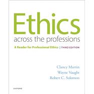 Ethics Across the Professions A Reader for Professional Ethics 9780197617090