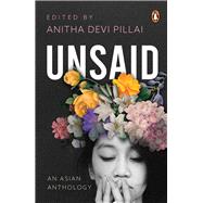 Unsaid: An Asian Anthology 9789815017090