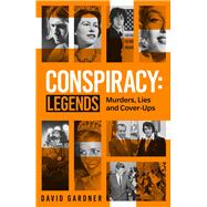 Conspiracy: Legends Murders, Lies and Cover-Ups 9781789467093