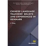Chinese Language Teachers’ Beliefs and Experiences in Denmark 9788770047098