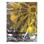 Topics in Recreational Mathematics 2/2015 9781508617099
