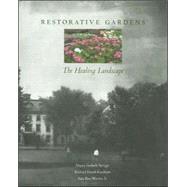 Restorative Gardens : The Healing Landscape 9780300107104