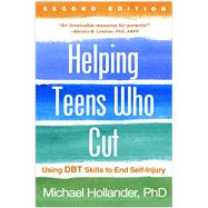 Helping Teens Who Cut, Second Edition Using DBT Skills to End Self-Injury 9781462527106