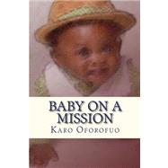Baby on a Mission 9781494367107