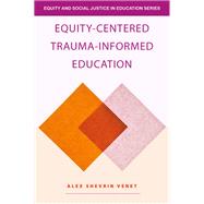 Equity-Centered Trauma-Informed Education 9781032597133