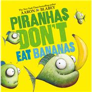 Piranhas Don't Eat Bananas 9781338297133