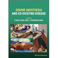 Equine Anesthesia and Co-Existing Disease 9781119307150