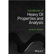 Handbook of Heavy Oil Properties and Analysis 9781119577157