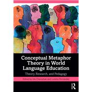 Conceptual Metaphor Theory in World Language Education 9781040387191