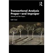 Transactional Analysis Proper and Improper: Critical Reflections and Contempoaray Applications 9780367027216