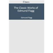 The Classic Works of Edmund Flagg 9781501047220