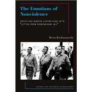 The Emotions of Nonviolence Revisiting Martin Luther King Jr.'s Letter from Birmingham Jail 9780197697221