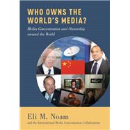 Who Owns the World's Media? Media Concentration and Ownership around the World 9780199987238