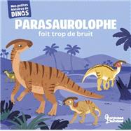 Parasaurolophe fait trop de bruit 9782036027244