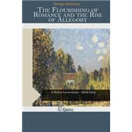 The Flourishing of Romance and the Rise of Allegory 9781507687260