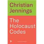The Holocaust Codes The Untold Story of Decrypting the Final Solution 9781789467277