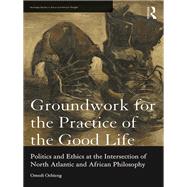 Groundwork for the Practice of the Good Life 9780367877279
