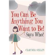 You Can Be Anything You Want to Be! 9781973657279