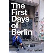 The First Days of Berlin The Sound of Change 9781509547302