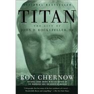 Titan The Life of John D. Rockefeller, Sr. 9781400077304