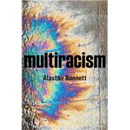 Multiracism Rethinking Racism in Global Context 9781509537310