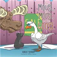 The Mouse, the Moose, and the Goose 9781796087321