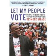 Let My People Vote My Battle to Restore the Civil Rights of Returning Citizens 9780807007341
