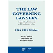 The Law Governing Lawyers: Model Rules, Restatement, and Other Sources of Law 2025-2026 9798894107370