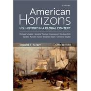 American Horizons U.S. History in a Global Context, Volume One to 1877 9780197767375
