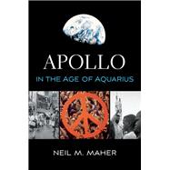 Apollo in the Age of Aquarius 9780674237391