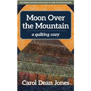 Moon Over the Mountain A Quilting Cozy 9781617457425