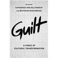 Guilt A Force of Cultural Transformation 9780197557433