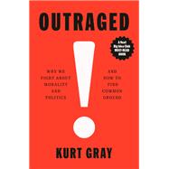 Why We Fight About Morality and Politics and How to Find Common Ground 9780593317433