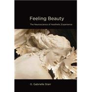 Feeling Beauty The Neuroscience of Aesthetic Experience 9780262527446