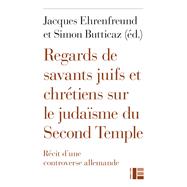 Regards de savants juifs et chrétiens sur le judaïsme du Second Temple 9782830917499