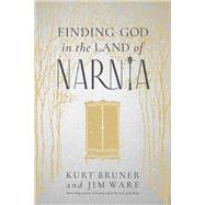 Finding God in the Land of Narnia 9781496447524