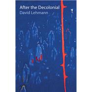 After the Decolonial Ethnicity, Gender and Social Justice in Latin America 9781509537525